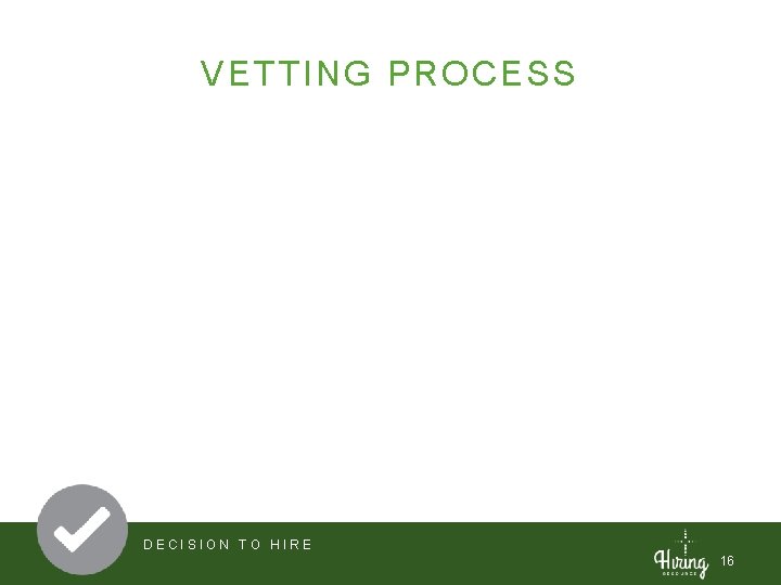 VETTING PROCESS DECISION TO HIRE 16 