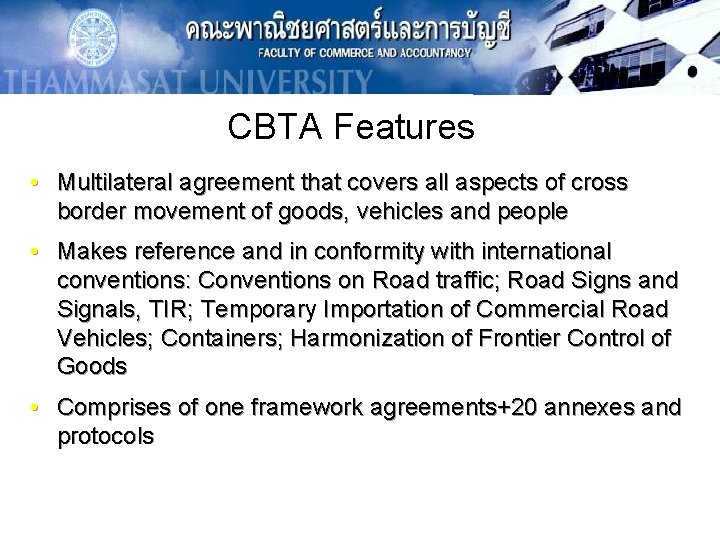 CBTA Features • Multilateral agreement that covers all aspects of cross border movement of