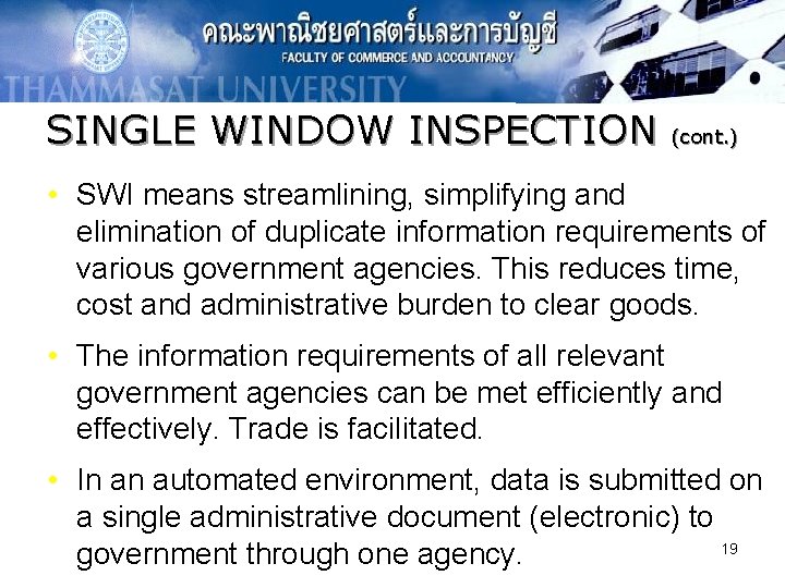 SINGLE WINDOW INSPECTION (cont. ) • SWI means streamlining, simplifying and elimination of duplicate