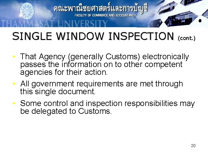 SINGLE WINDOW INSPECTION (cont. ) • That Agency (generally Customs) electronically passes the information