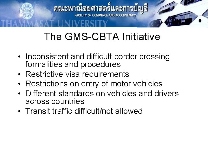 The GMS-CBTA Initiative • Inconsistent and difficult border crossing formalities and procedures • Restrictive