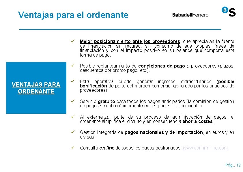 Ventajas para el ordenante VENTAJAS PARA ORDENANTE ü Mejor posicionamiento ante los proveedores, que Ventajas para el ordenante VENTAJAS PARA ORDENANTE ü Mejor posicionamiento ante los proveedores, que