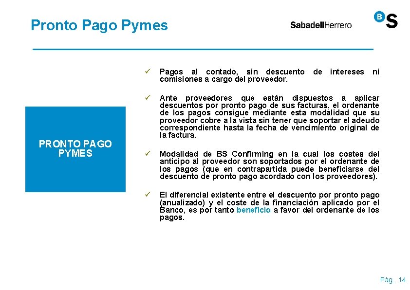 Pronto Pago Pymes PRONTO PAGO PYMES ü Pagos al contado, sin descuento comisiones a Pronto Pago Pymes PRONTO PAGO PYMES ü Pagos al contado, sin descuento comisiones a
