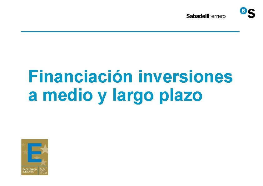 Financiación inversiones a medio y largo plazo Financiación inversiones a medio y largo plazo
