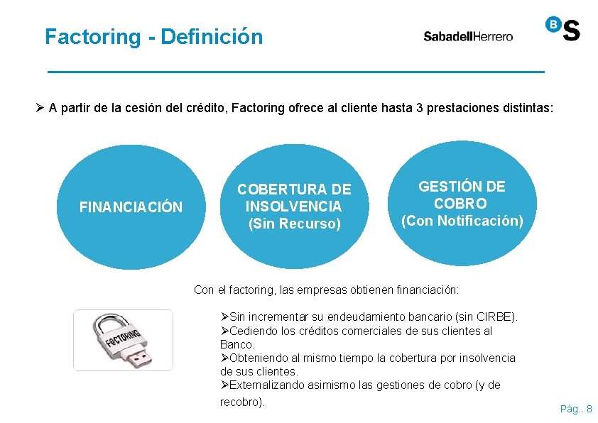 Factoring - Definición Ø A partir de la cesión del crédito, Factoring ofrece al Factoring - Definición Ø A partir de la cesión del crédito, Factoring ofrece al