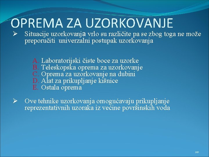 OPREMA ZA UZORKOVANJE Ø Situacije uzorkovanja vrlo su različite pa se zbog toga ne