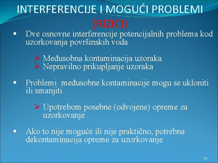 INTERFERENCIJE I MOGUĆI PROBLEMI (RIZICI) § Dve osnovne interferencije potencijalnih problema kod uzorkovanja površinskih