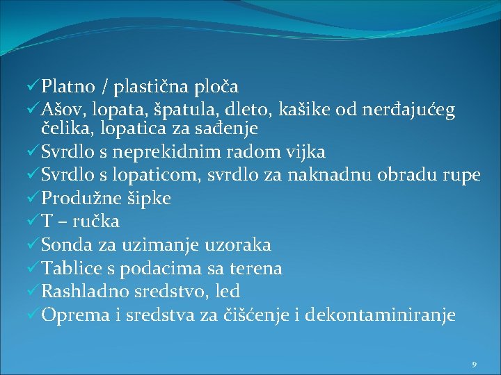 üPlatno / plastična ploča üAšov, lopata, špatula, dleto, kašike od nerđajućeg čelika, lopatica za