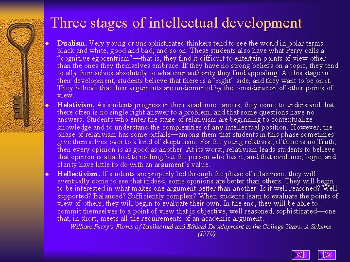 Three stages of intellectual development ¨ Dualism. Very young or unsophisticated thinkers tend to