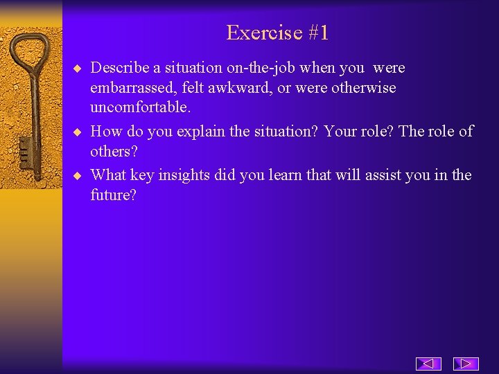 Exercise #1 ¨ Describe a situation on-the-job when you were embarrassed, felt awkward, or