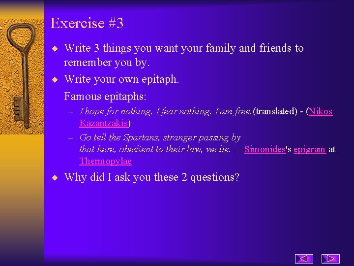 Exercise #3 ¨ Write 3 things you want your family and friends to remember