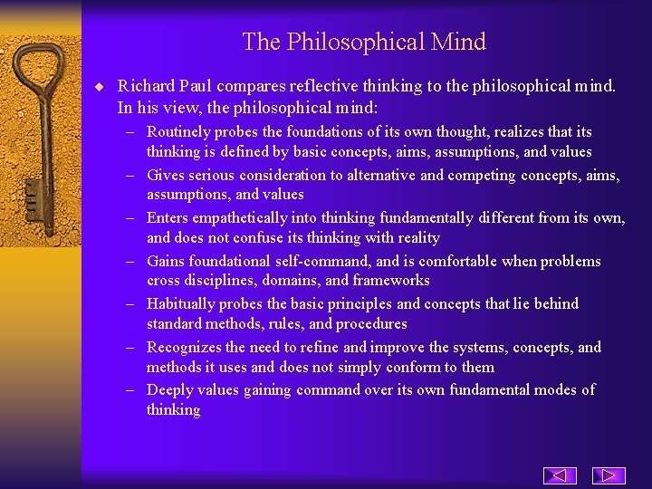 The Philosophical Mind ¨ Richard Paul compares reflective thinking to the philosophical mind. In