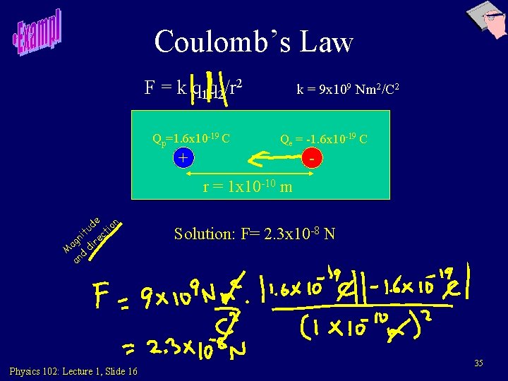 Coulomb’s Law F = k q 1 q 2/r 2 Qp=1. 6 x 10