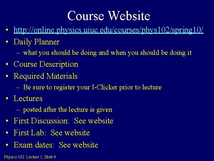 Course Website • http: //online. physics. uiuc. edu/courses/phys 102/spring 10/ • Daily Planner –