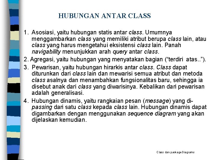 HUBUNGAN ANTAR CLASS 1. Asosiasi, yaitu hubungan statis antar class. Umumnya menggambarkan class yang