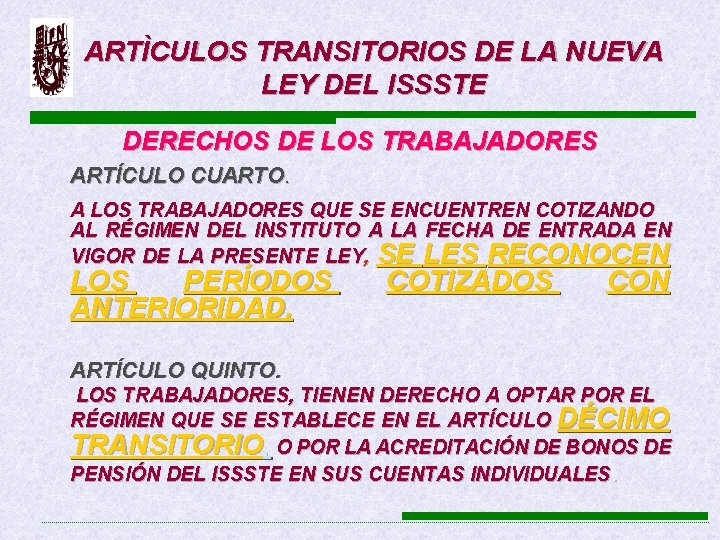 ARTÌCULOS TRANSITORIOS DE LA NUEVA LEY DEL ISSSTE DERECHOS DE LOS TRABAJADORES ARTÍCULO CUARTO.