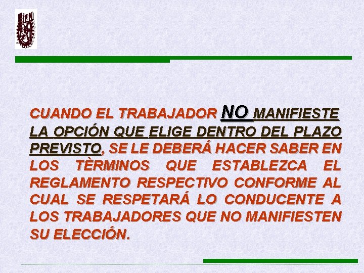  CUANDO EL TRABAJADOR NO MANIFIESTE LA OPCIÓN QUE ELIGE DENTRO DEL PLAZO PREVISTO,