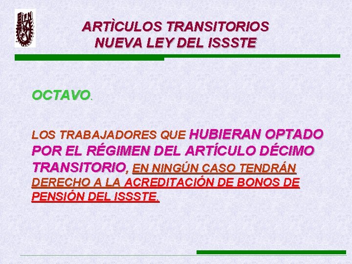 ARTÌCULOS TRANSITORIOS NUEVA LEY DEL ISSSTE OCTAVO. LOS TRABAJADORES QUE HUBIERAN OPTADO POR EL