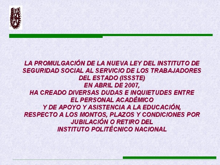 LA PROMULGACIÓN DE LA NUEVA LEY DEL INSTITUTO DE SEGURIDAD SOCIAL AL SERVICIO DE