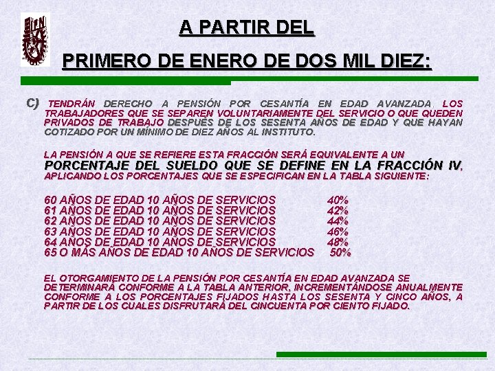 A PARTIR DEL PRIMERO DE ENERO DE DOS MIL DIEZ: C) TENDRÁN DERECHO A