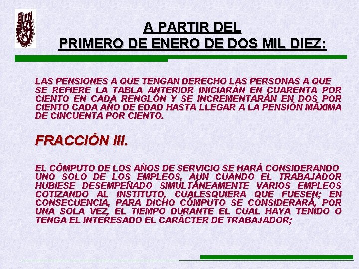 A PARTIR DEL PRIMERO DE ENERO DE DOS MIL DIEZ: LAS PENSIONES A QUE