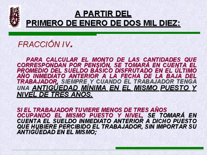 A PARTIR DEL PRIMERO DE ENERO DE DOS MIL DIEZ: FRACCIÓN IV. PARA CALCULAR