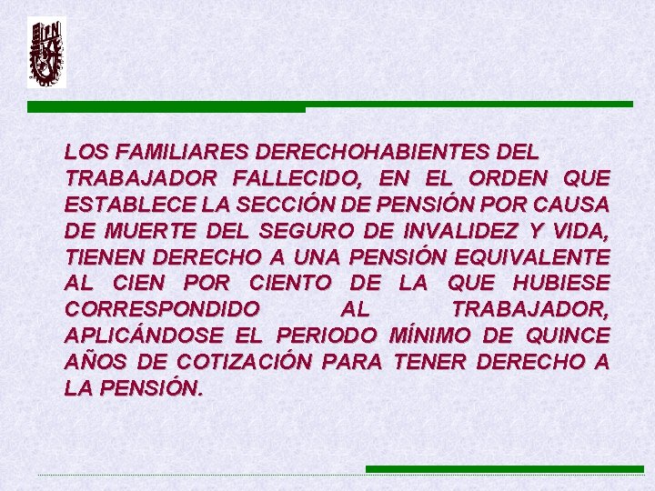  LOS FAMILIARES DERECHOHABIENTES DEL TRABAJADOR FALLECIDO, EN EL ORDEN QUE ESTABLECE LA SECCIÓN