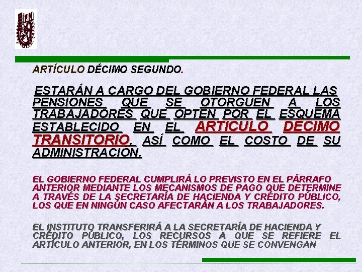 ARTÍCULO DÉCIMO SEGUNDO. ESTARÁN A CARGO DEL GOBIERNO FEDERAL LAS PENSIONES QUE SE OTORGUEN