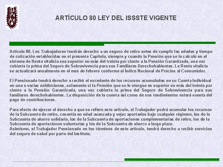 ARTÍCULO 80 LEY DEL ISSSTE VIGENTE Artículo 80. Los Trabajadores tendrán derecho a un