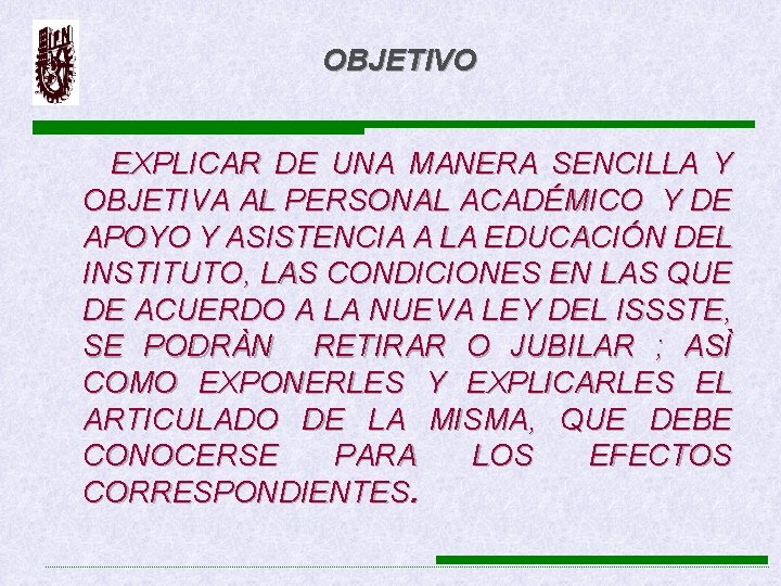 OBJETIVO EXPLICAR DE UNA MANERA SENCILLA Y OBJETIVA AL PERSONAL ACADÉMICO Y DE APOYO