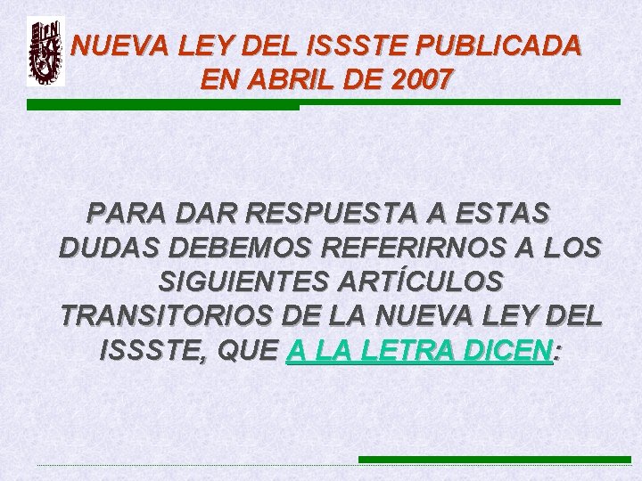 NUEVA LEY DEL ISSSTE PUBLICADA EN ABRIL DE 2007 PARA DAR RESPUESTA A ESTAS