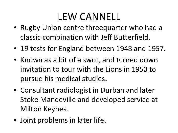 LEW CANNELL • Rugby Union centre threequarter who had a classic combination with Jeff