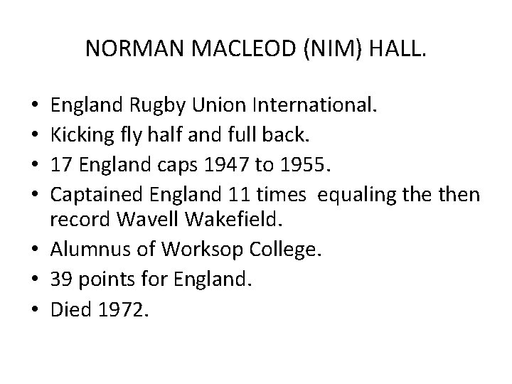 NORMAN MACLEOD (NIM) HALL. England Rugby Union International. Kicking fly half and full back.