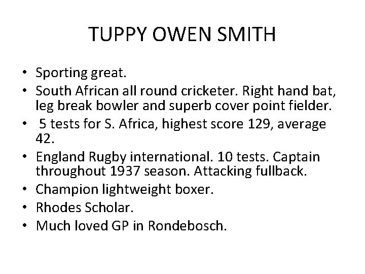 TUPPY OWEN SMITH • Sporting great. • South African all round cricketer. Right hand