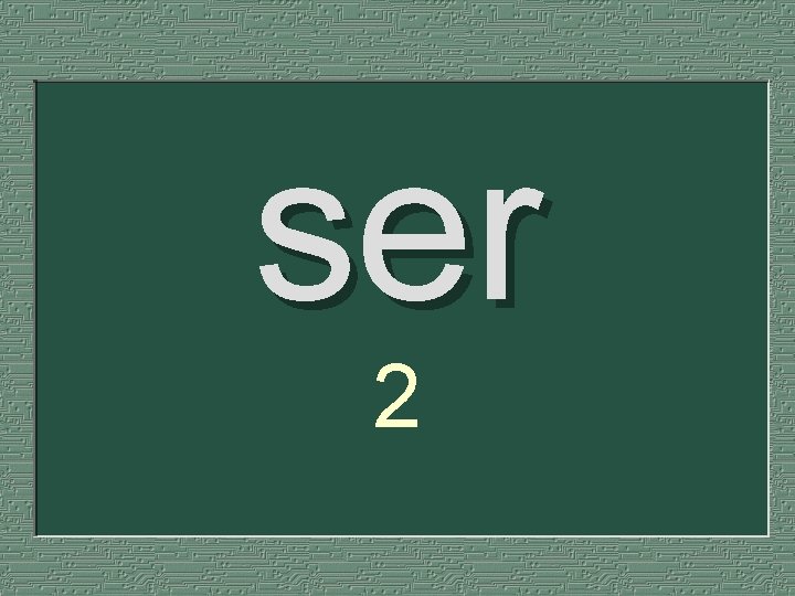 ser 2 