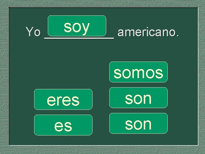 soy Yo _____ americano. eres es somos son 