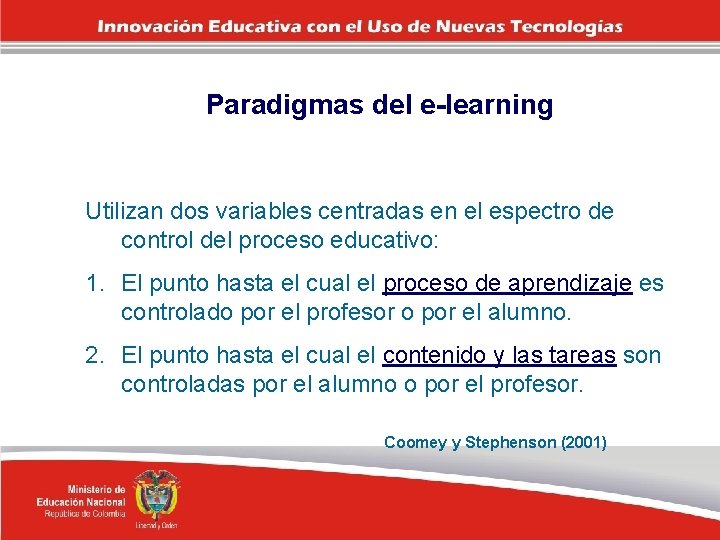 Paradigmas del e-learning Utilizan dos variables centradas en el espectro de control del proceso