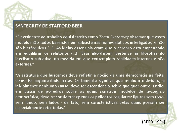 SYNTEGRITY DE STAFFORD BEER “É pertinente ao trabalho aqui descrito como Team Syntegrity observar