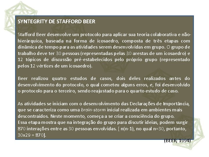 SYNTEGRITY DE STAFFORD BEER Stafford Beer desenvolve um protocolo para aplicar sua teoria colaborativa