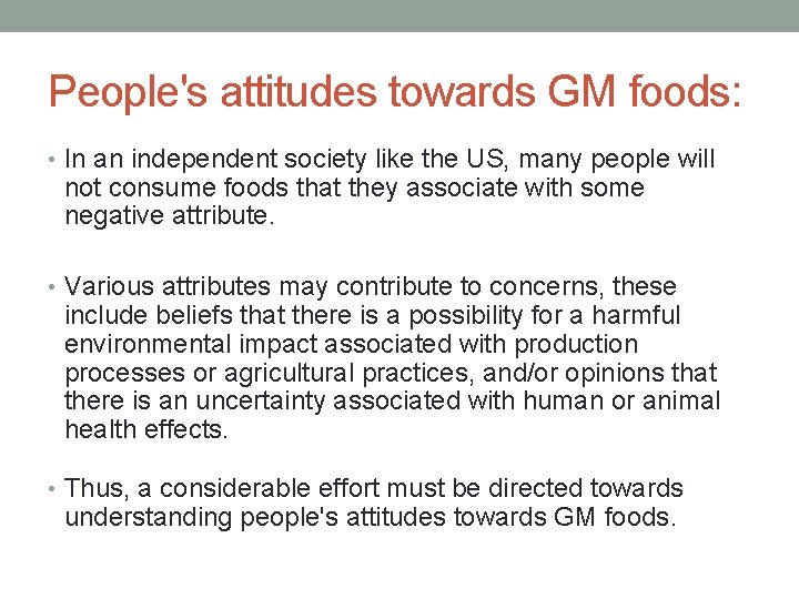People's attitudes towards GM foods: • In an independent society like the US, many