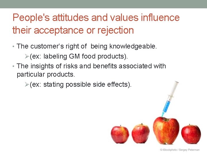 People's attitudes and values influence their acceptance or rejection • The customer’s right of