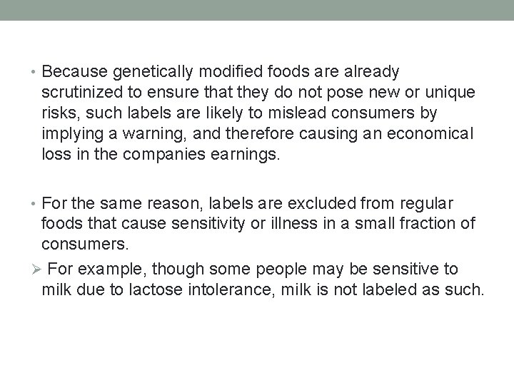  • Because genetically modified foods are already scrutinized to ensure that they do