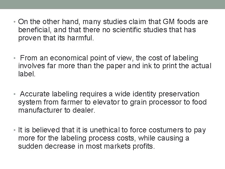  • On the other hand, many studies claim that GM foods are beneficial,