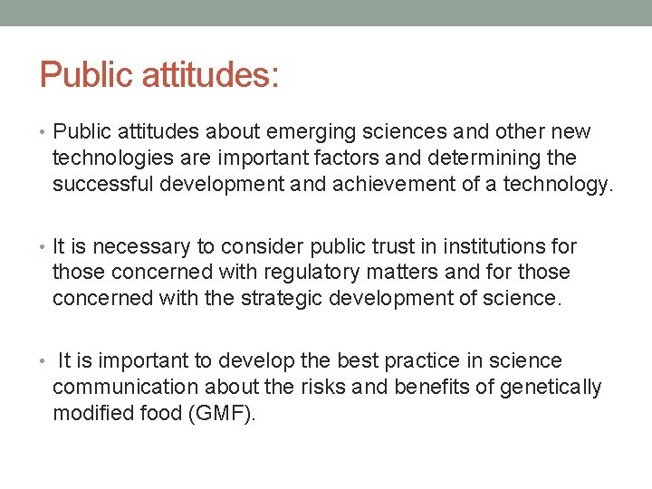 Public attitudes: • Public attitudes about emerging sciences and other new technologies are important