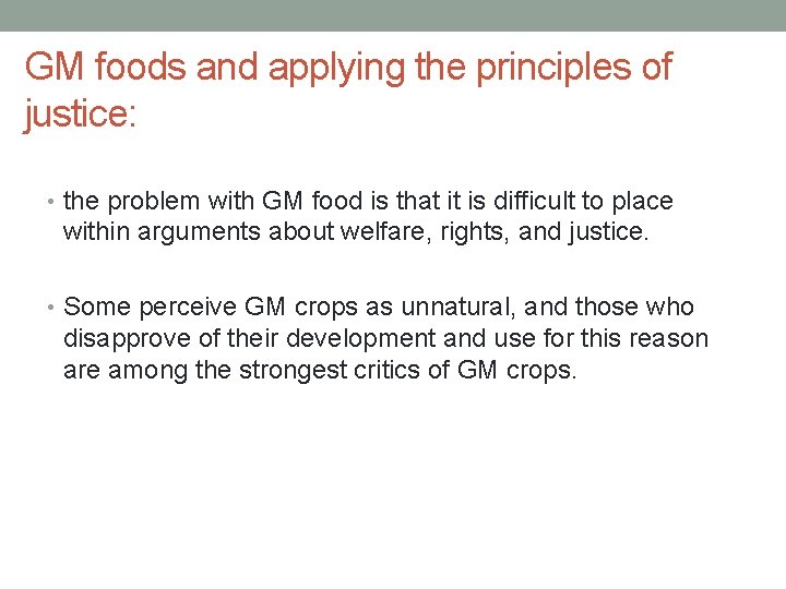 GM foods and applying the principles of justice: • the problem with GM food