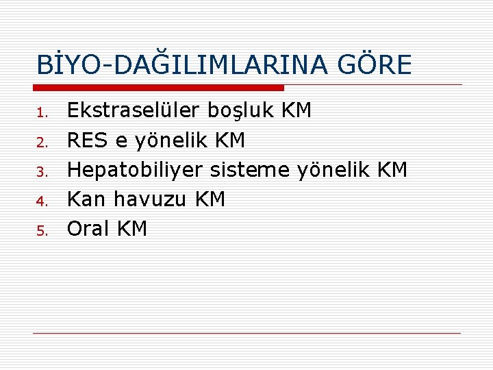 BİYO-DAĞILIMLARINA GÖRE 1. 2. 3. 4. 5. Ekstraselüler boşluk KM RES e yönelik KM