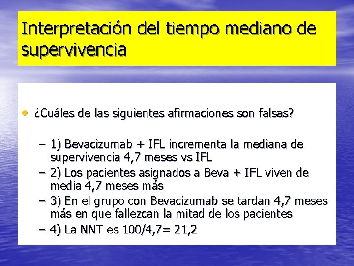 Interpretación del tiempo mediano de supervivencia • ¿Cuáles de las siguientes afirmaciones son falsas?