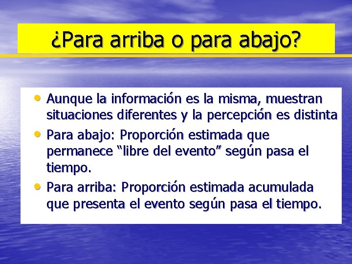 ¿Para arriba o para abajo? • Aunque la información es la misma, muestran •