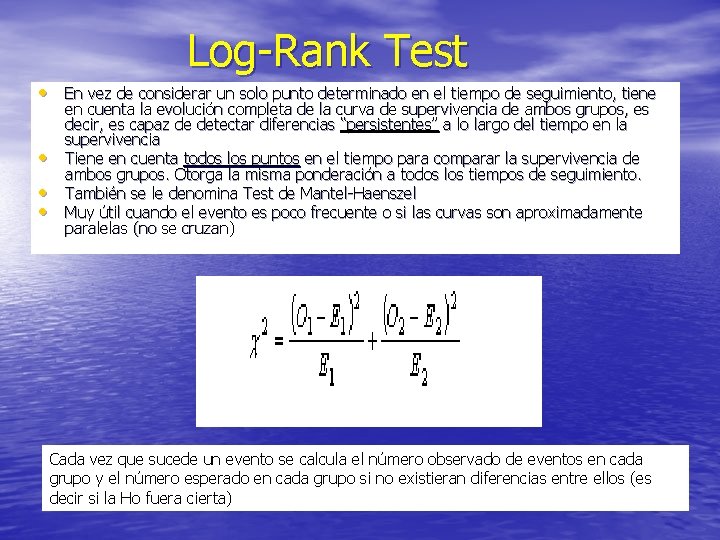 Log-Rank Test • En vez de considerar un solo punto determinado en el tiempo