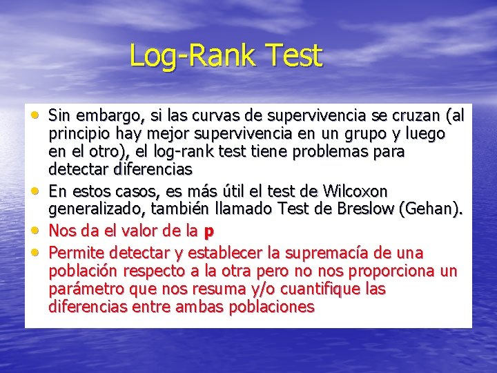 Log-Rank Test • Sin embargo, si las curvas de supervivencia se cruzan (al •